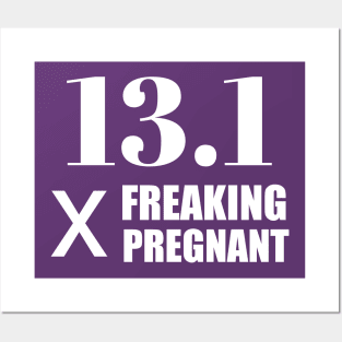 13.1 x Freaking Pregnant Posters and Art